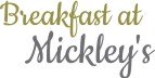 Breakfast at Mickley's